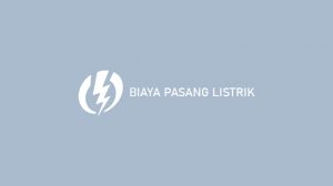 Biaya Pasang Listrik 2024 : Syarat Dan Cara Pasang Listrik Baru PLN